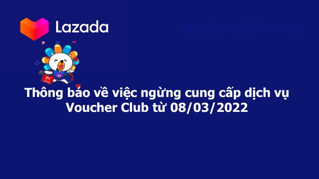 Thông báo về việc ngừng cung cấp dịch vụ Voucher Club từ 08/03/2022