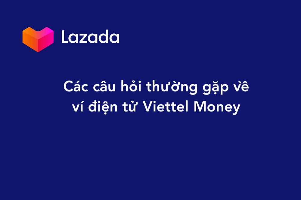 Các câu hỏi thường gặp về ví điện tử Viettel Money